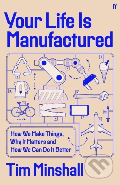 Kniha: Your Life Is Manufactured (Tim Minshall). Faber and Faber, 2025 Kniha: Your Life Is Manufactured (Tim Minshall). Faber and Faber, 2025