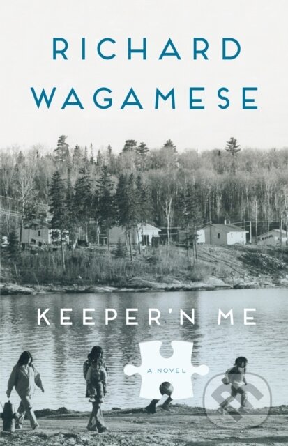 Kniha: Keeper'n Me (Richard Wagamese). Doubleday Canada, 2018 Kniha: Keeper'n Me (Richard Wagamese). Doubleday Canada, 2018