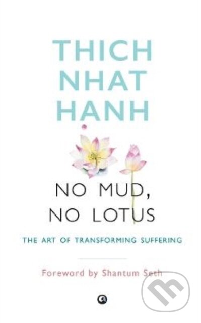 Kniha: No Mud, No Lotus (Hanh-Thich Naht). , 2017 Kniha: No Mud, No Lotus (Hanh-Thich Naht). , 2017