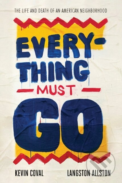 Kniha: Everything Must Go (Kevin Coval). Haymarket Books, 2019 Kniha: Everything Must Go (Kevin Coval). Haymarket Books, 2019