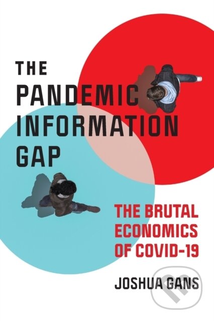 Kniha: Pandemic Information Gap and the Brutal Economics of COVID-19 (Joshua Gans). MIT Press, 2020 Kniha: Pandemic Information Gap and the Brutal Economics of COVID-19 (Joshua Gans). MIT Press, 2020