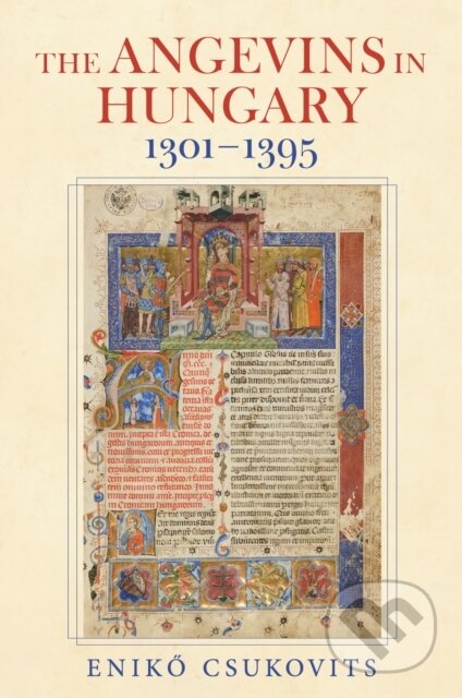 Kniha: The Angevins in Hungary 1301–1395 (Eniko Csukovits). Indiana University Press, 2026 Kniha: The Angevins in Hungary 1301–1395 (Eniko Csukovits). Indiana University Press, 2026