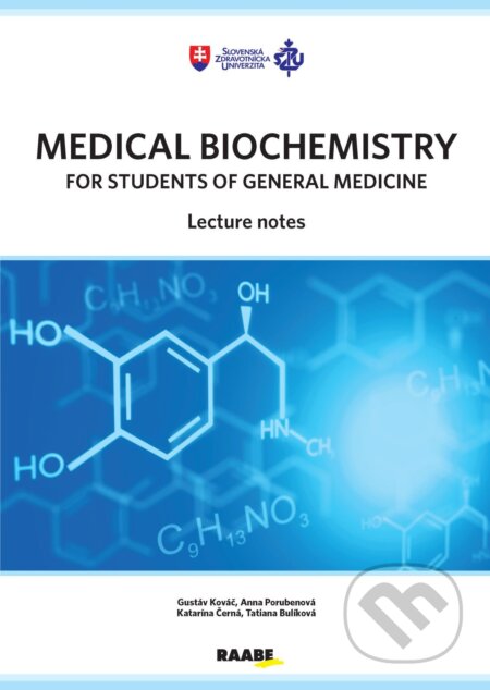 E-kniha: Medical biochemistry for students of general medicine (Gustáv Kováč, Anna Porubenová, Katarína Černá a Tatiana Bulíková). Raabe, 2021 E-kniha: Medical biochemistry for students of general medicine (Gustáv Kováč, Anna Porubenová, Katarína Černá a Tatiana Bulíková). Raabe, 2021