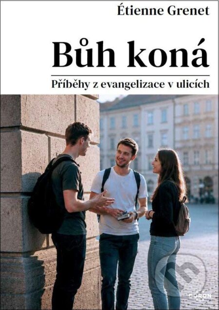 Kniha: Bůh koná - Příběhy z evangelizace v ulicích (Étienne Grenet). Doron, 2026 Kniha: Bůh koná - Příběhy z evangelizace v ulicích (Étienne Grenet). Doron, 2026