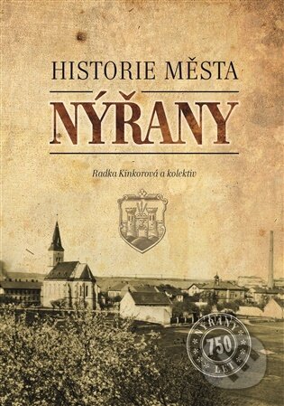 Kniha: Nýřany - historie města (Radka Kinkorová a kolektív). Machart, 2026 Kniha: Nýřany - historie města (Radka Kinkorová a kolektív). Machart, 2026
