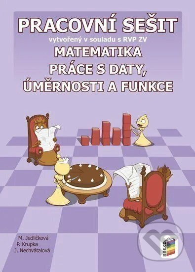 Kniha: Matematika - Práce s daty, úměrnosti.. - Pracovní sešit (Peter Krupka, Michaela Jedličková a Jana Nechvátalová). NNS, 2026 Kniha: Matematika - Práce s daty, úměrnosti.. - Pracovní sešit (Peter Krupka, Michaela Jedličková a Jana Nechvátalová). NNS, 2026