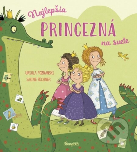 Kniha: Najlepšia princezná na svete (Ursula Poznanski a Sabine Büchner). Stonožka, 2026 Kniha: Najlepšia princezná na svete (Ursula Poznanski a Sabine Büchner). Stonožka, 2026