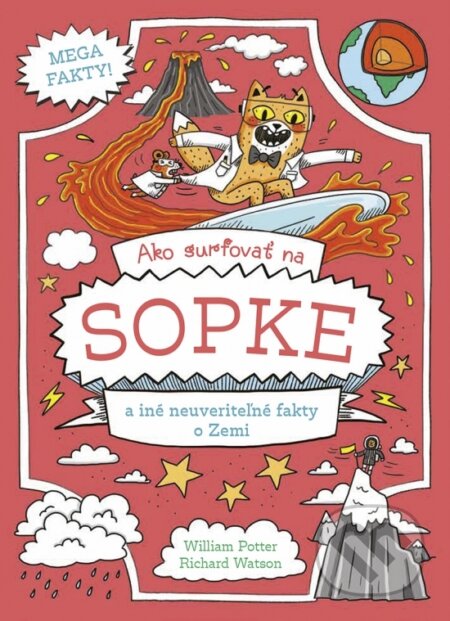 Kniha: Ako surfovať na sopke a iné neuveriteľné fakty o Zemi (William Potter a Richard Watson). Stonožka, 2026 Kniha: Ako surfovať na sopke a iné neuveriteľné fakty o Zemi (William Potter a Richard Watson). Stonožka, 2026
