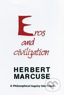 Kniha: Eros and Civilization (Herbert Marcuse). Random House, 1974 Kniha: Eros and Civilization (Herbert Marcuse). Random House, 1974