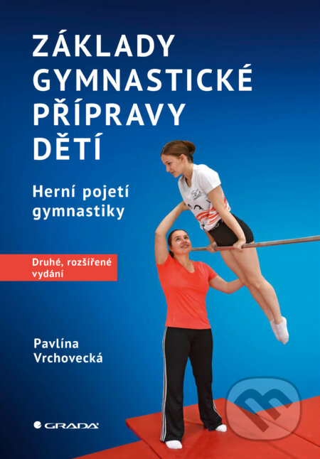 E-kniha: Základy gymnastické přípravy dětí – druhé, rozšířené vydání (Pavlína Vrchovecká). Grada, 2026 E-kniha: Základy gymnastické přípravy dětí – druhé, rozšířené vydání (Pavlína Vrchovecká). Grada, 2026