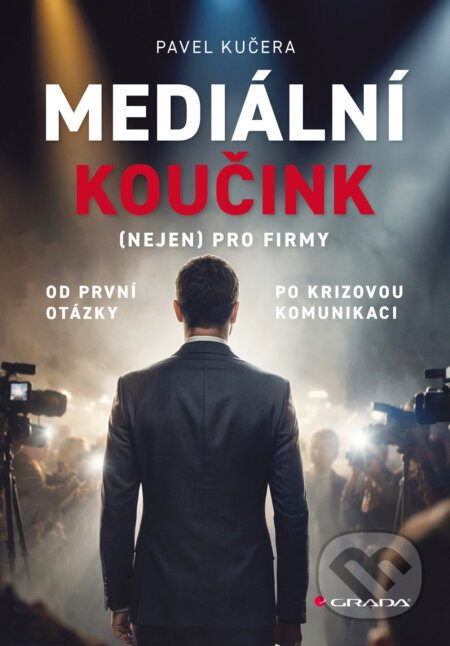 E-kniha: Mediální koučink (nejen) pro firmy (Pavel Kučera). Grada, 2026 E-kniha: Mediální koučink (nejen) pro firmy (Pavel Kučera). Grada, 2026