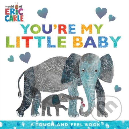 Kniha: The You're My Little Baby (Carle Eric). , 2020 Kniha: The You're My Little Baby (Carle Eric). , 2020
