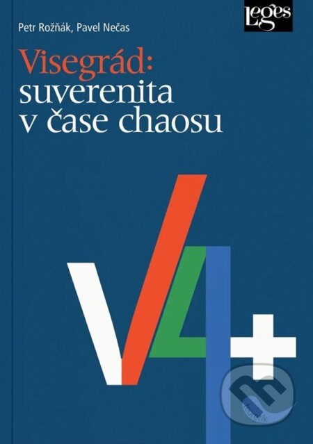 Kniha: Visegrád: suverenita v čase chaosu (Petr Rožňák a Pavel Nečas). Leges, 2026 Kniha: Visegrád: suverenita v čase chaosu (Petr Rožňák a Pavel Nečas). Leges, 2026