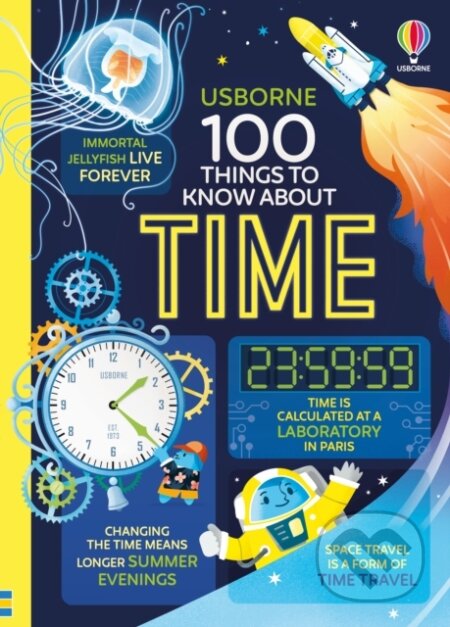 Kniha: 100 Things to Know About Time (Alice James). Usborne, 2026 Kniha: 100 Things to Know About Time (Alice James). Usborne, 2026