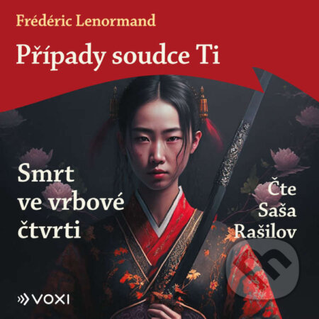 Audiokniha: Případy soudce Ti: Smrt ve vrbové čtvrti (Frédéric Lenormand). Voxi, 2026 Audiokniha: Případy soudce Ti: Smrt ve vrbové čtvrti (Frédéric Lenormand). Voxi, 2026