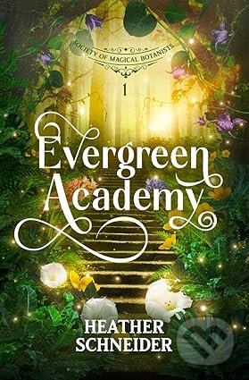Kniha: Evergreen Academy (Heather Schneider). Lilac Fables Publishing, 2024 Kniha: Evergreen Academy (Heather Schneider). Lilac Fables Publishing, 2024