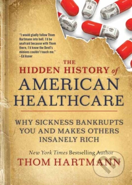 Kniha: The Hidden History of American Healthcare (Thom Hartmann). Berrett-Koehler Publishers, 2021 Kniha: The Hidden History of American Healthcare (Thom Hartmann). Berrett-Koehler Publishers, 2021