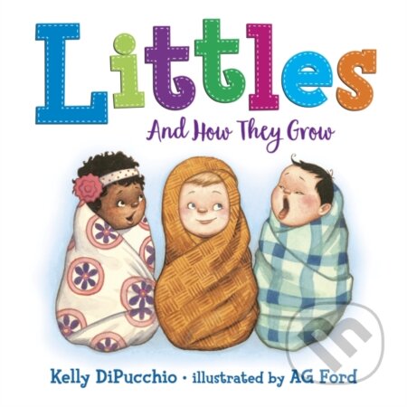 Kniha: Littles: And How They Grow (AG Ford a Kelly Dipucchio). , 2019 Kniha: Littles: And How They Grow (AG Ford a Kelly Dipucchio). , 2019