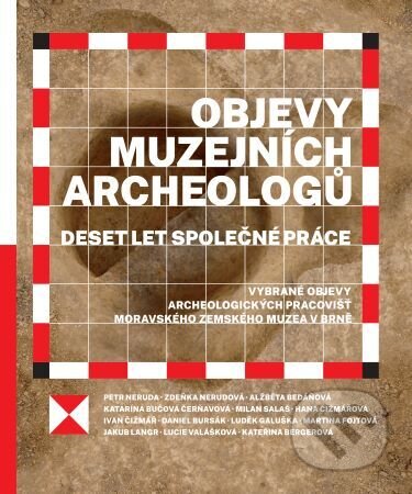 Kniha: Objevy muzejních archeologů – deset let společné práce (Autorský kolektiv). Moravské zemské muzeum, 2026 Kniha: Objevy muzejních archeologů – deset let společné práce (Autorský kolektiv). Moravské zemské muzeum, 2026