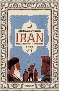 Kniha: Irán medzi islamom a Západom (Jaroslav Franek). Marenčin PT, 2026 Kniha: Irán medzi islamom a Západom (Jaroslav Franek). Marenčin PT, 2026