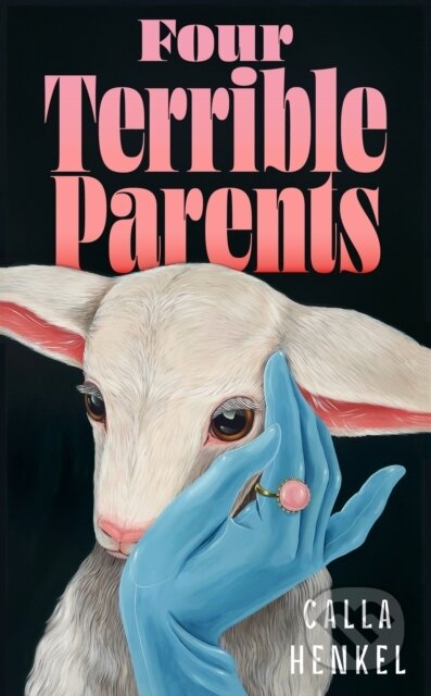 Kniha: Four Terrible Parents (Calla Henkel). John Murray, 2026 Kniha: Four Terrible Parents (Calla Henkel). John Murray, 2026