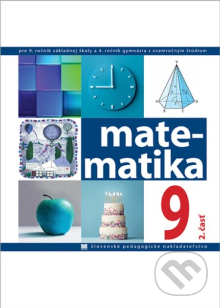 Kniha: Matematika pre 9. ročník ZŠ a 4. ročník gymnázia s osemročným štúdiom, 2. - časť (Ondrej Šedivý a Ivan Teplička). Slovenské pedagogické nakladateľstvo - Mladé letá Kniha: Matematika pre 9. ročník ZŠ a 4. ročník gymnázia s osemročným štúdiom, 2. - časť (Ondrej Šedivý a Ivan Teplička). Slovenské pedagogické nakladateľstvo - Mladé letá