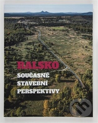 Kniha: Ralsko. Současné stavební perspektivy (Ludmila Hůrková). Ústav dějin umění Akademie věd, 2026 Kniha: Ralsko. Současné stavební perspektivy (Ludmila Hůrková). Ústav dějin umění Akademie věd, 2026