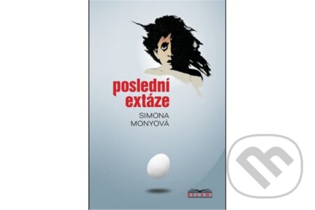 Kniha: Poslední extáze (Simona Monyová). Belami Kniha: Poslední extáze (Simona Monyová). Belami