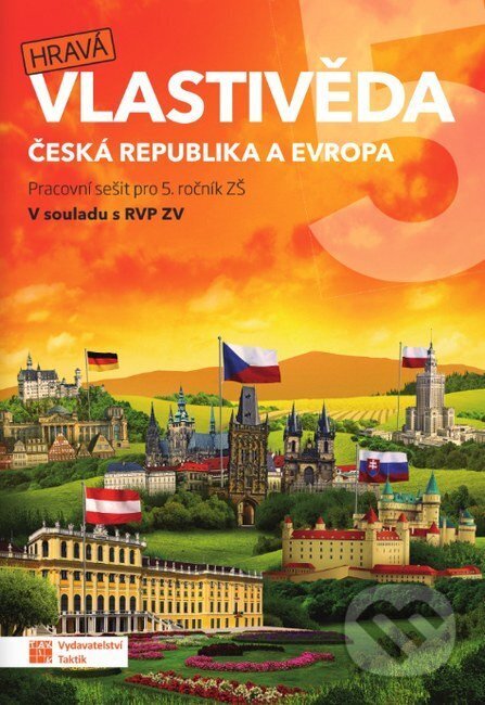 Kniha: Hravá vlastivěda 5 - Česká republika a Evropa - pracovní sešit (Daniela Buriánková, Jan Kamrla, Gabriela Komůrková, Lenka Sakařová, Aneta Malovcová, Jana Sochorová, Irena Šlahůnková a Adriena Binková). Taktik, 2026 Kniha: Hravá vlastivěda 5 - Česká republika a Evropa - pracovní sešit (Daniela Buriánková, Jan Kamrla, Gabriela Komůrková, Lenka Sakařová, Aneta Malovcová, Jana Sochorová, Irena Šlahůnková a Adriena Binková). Taktik, 2026