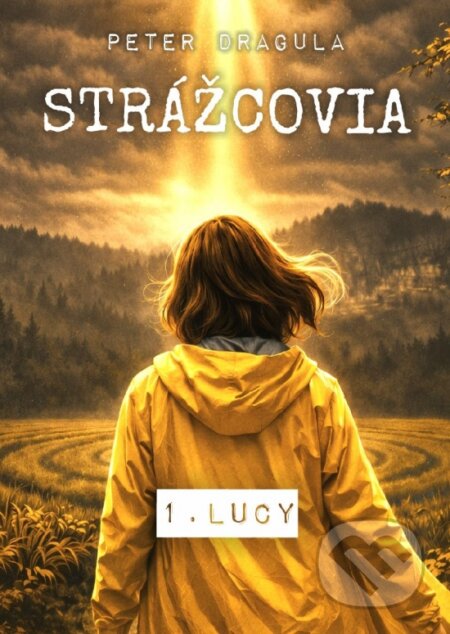 Kniha: Strážcovia 1: Lucy (Peter Dragula). Sector Publishing / Sector XP s.r.o., 2026 Kniha: Strážcovia 1: Lucy (Peter Dragula). Sector Publishing / Sector XP s.r.o., 2026