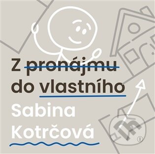 Kniha: Z pronájmu do vlastního (Sabina Kotrčová). Backstage Books, 2026 Kniha: Z pronájmu do vlastního (Sabina Kotrčová). Backstage Books, 2026