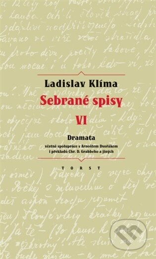 Kniha: Sebrané spisy VI. - Dramata (Ladislav Klíma). Torst, 2026 Kniha: Sebrané spisy VI. - Dramata (Ladislav Klíma). Torst, 2026