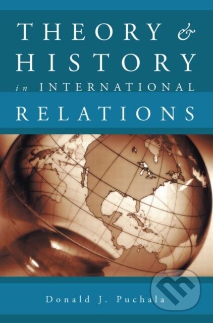 Kniha: Theory and History in International Relations (Donald J. Puchala). Taylor and Francis, 2003 Kniha: Theory and History in International Relations (Donald J. Puchala). Taylor and Francis, 2003