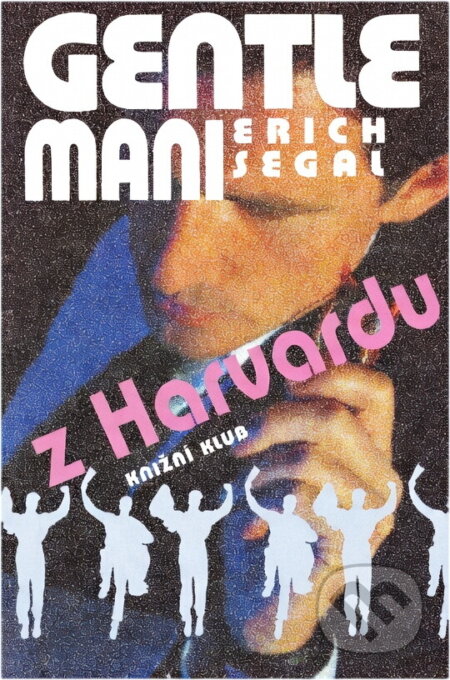 Kniha: Gentlemani z Harvardu (Erich Segal). Knižní klub, 1996 Kniha: Gentlemani z Harvardu (Erich Segal). Knižní klub, 1996