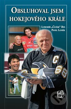 Kniha: Obsluhoval jsem hokejového krále (Pavel Loněk). , 2008 Kniha: Obsluhoval jsem hokejového krále (Pavel Loněk). , 2008