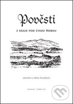 Kniha: Pověsti z kraje pod Lysou horou (Jaromír Polášek a Jiřina Polášková). Putujme, 2014 Kniha: Pověsti z kraje pod Lysou horou (Jaromír Polášek a Jiřina Polášková). Putujme, 2014