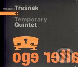 Hudební CD: Vlastimil Třešňák: Alter ego (Galén). Galén, 2013 Hudební CD: Vlastimil Třešňák: Alter ego (Galén). Galén, 2013
