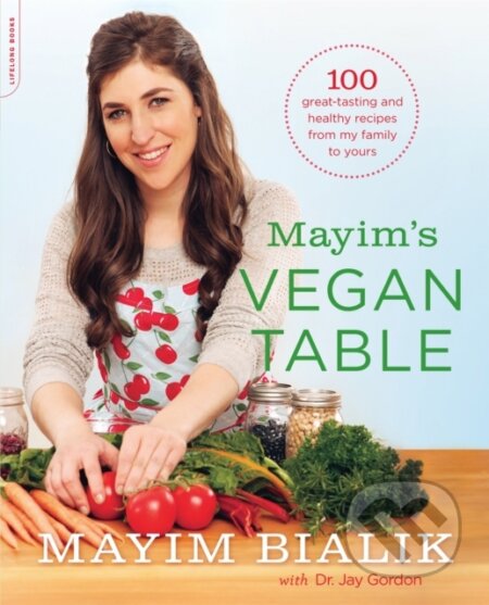 Kniha: Mayim's Vegan Table (Jay Gordon a Mayim Bialik). Da Capo, 2014 Kniha: Mayim's Vegan Table (Jay Gordon a Mayim Bialik). Da Capo, 2014