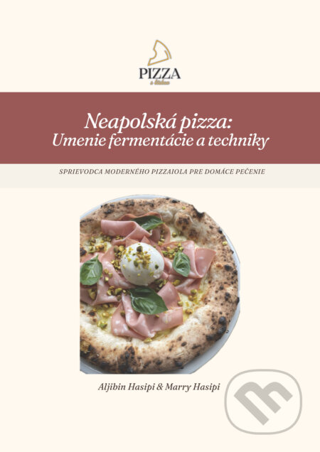 E-kniha: Neapolská pizza – Umenie fermentácie (Aljibin Hasipi & Marry Hasipi). Aljibin Hasipi, 2026 E-kniha: Neapolská pizza – Umenie fermentácie (Aljibin Hasipi & Marry Hasipi). Aljibin Hasipi, 2026