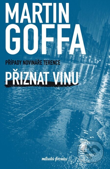 Kniha: Přiznat vinu (Martin Goffa). Mladá fronta, 2026 Kniha: Přiznat vinu (Martin Goffa). Mladá fronta, 2026