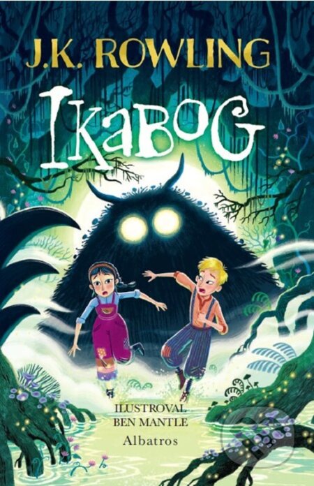 Kniha: Ikabog (J.K. Rowling). Albatros CZ, 2026 Kniha: Ikabog (J.K. Rowling). Albatros CZ, 2026