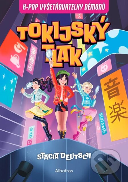 Kniha: K-Pop Vyšetřovatelky démonů: Tokijský tlak (Stacia Deutsch). Albatros CZ, 2026 Kniha: K-Pop Vyšetřovatelky démonů: Tokijský tlak (Stacia Deutsch). Albatros CZ, 2026