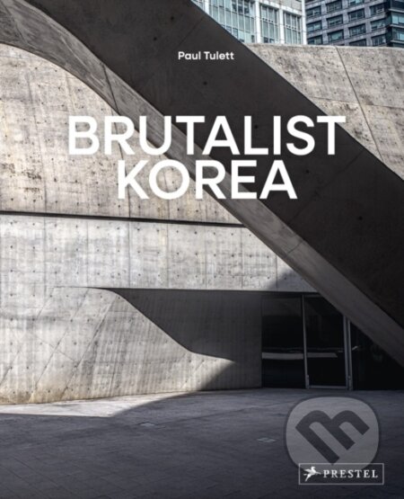 Kniha: Brutalist Korea (Paul Tulett). Prestel, 2026 Kniha: Brutalist Korea (Paul Tulett). Prestel, 2026