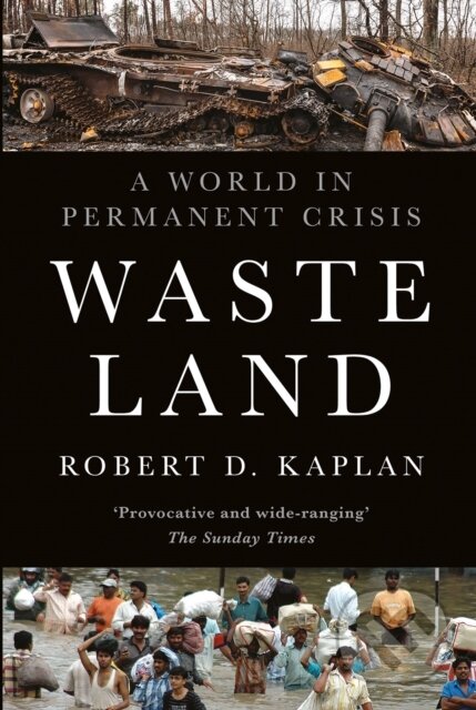 Kniha: Waste Land (Robert D. Kaplan). C Hurst & Co Publishers, 2026 Kniha: Waste Land (Robert D. Kaplan). C Hurst & Co Publishers, 2026