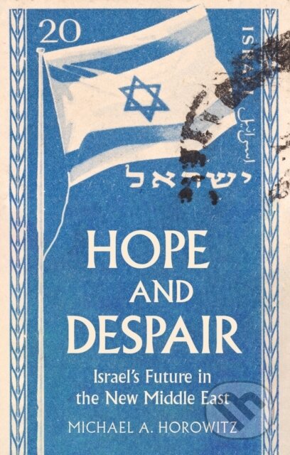 Kniha: Hope and Despair (Michael A. Horowitz). C Hurst & Co Publishers, 2026 Kniha: Hope and Despair (Michael A. Horowitz). C Hurst & Co Publishers, 2026