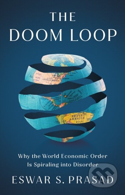 Kniha: The Doom Loop (Eswar S. Prasad). C Hurst & Co Publishers, 2026 Kniha: The Doom Loop (Eswar S. Prasad). C Hurst & Co Publishers, 2026