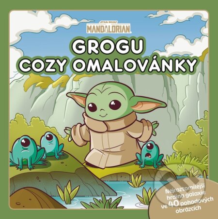 Kniha: Star Wars - Mandalorian - Grogu - COZY omalovánky (Autorský kolektív). Alicanto, 2026 Kniha: Star Wars - Mandalorian - Grogu - COZY omalovánky (Autorský kolektív). Alicanto, 2026