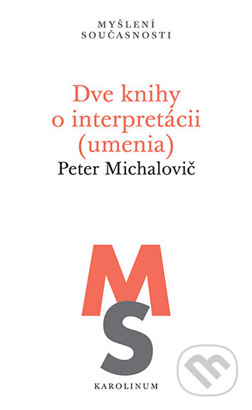 E-kniha: Dve knihy o interpretácii (umenia) (Peter Michalovič). Karolinum, 2026 E-kniha: Dve knihy o interpretácii (umenia) (Peter Michalovič). Karolinum, 2026