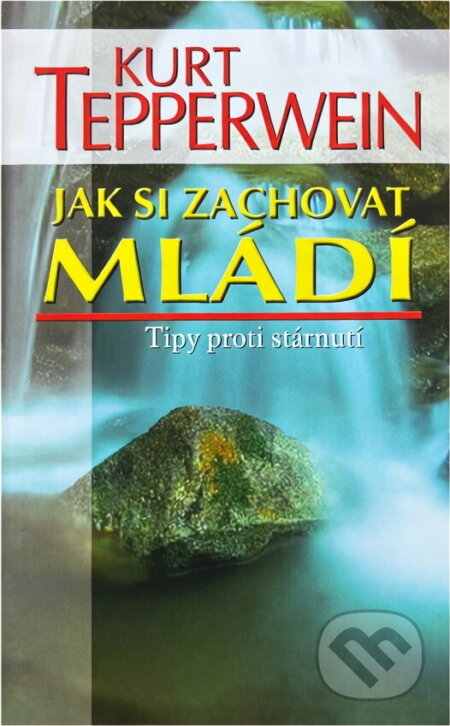Kniha: Jak si zachovat mládí - Tipy proti stárnutí (Kurt Tepperwein a Tepperwein Kurt). NOXI, 2010 Kniha: Jak si zachovat mládí - Tipy proti stárnutí (Kurt Tepperwein a Tepperwein Kurt). NOXI, 2010