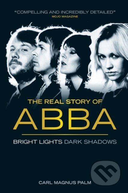 The Real Story of ABBA - Carl Magnus Palm, Omnibus Press, 2014